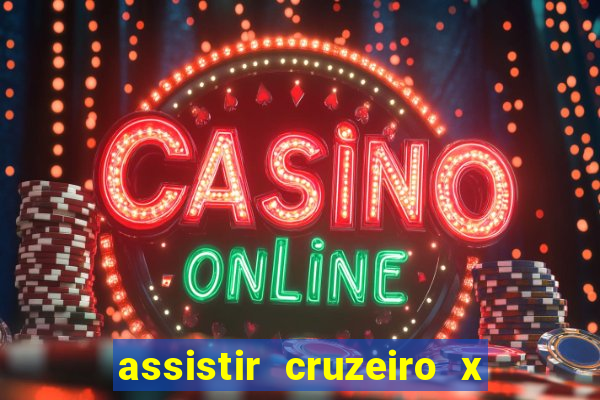 assistir cruzeiro x gremio ao vivo